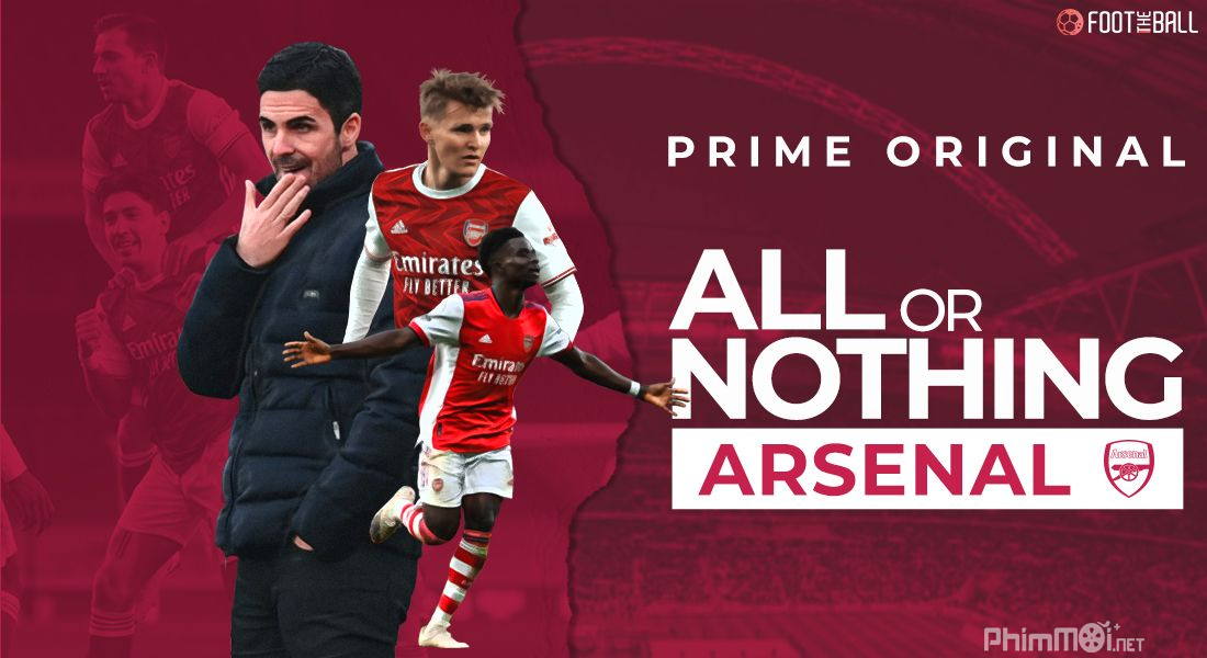 All or Nothing: Arsenal - Được Ăn Cả Ngã Về Không: Arsenal