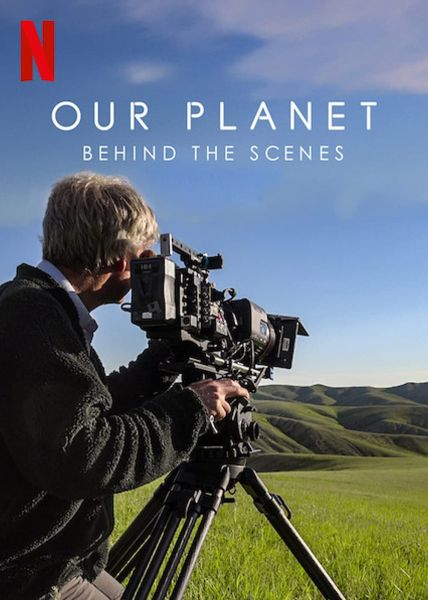 Hành Tinh Chúng Ta: Hậu Trường - Our Planet: Behind The Scenes