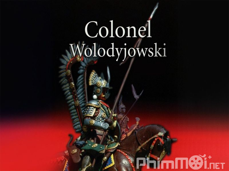 Đại Tá Wolodyjowski - Pan Wolodyjowski | Colonel Wolodyjowski